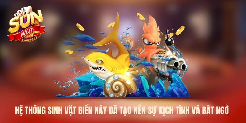 Hệ thống sinh vật biển này đã tạo nên sự kịch tính và bất ngờ