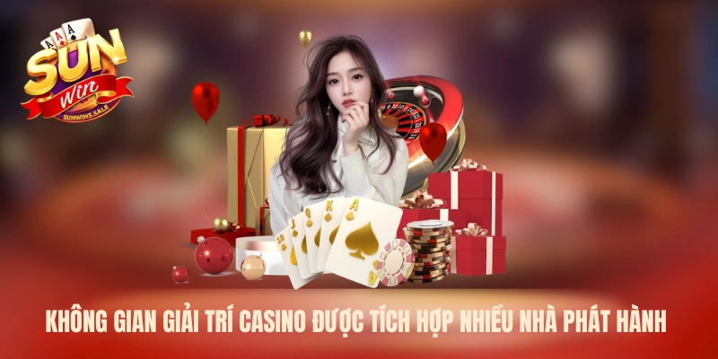 Không gian giải trí Casino được tích hợp nhiều nhà phát hành